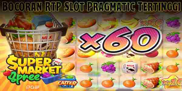 Link Bocoran RTP Slot Pragmatic Tertinggi Hari Ini Jackpot Terbesar Supermarket Spree