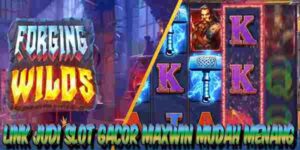 Link Judi Slot Gacor Maxwin Resmi Terpercaya Mudah Menang Forging Wilds