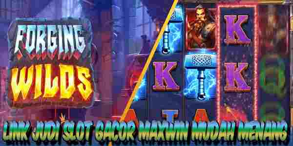 Link Judi Slot Gacor Maxwin Resmi Terpercaya Mudah Menang Forging Wilds
