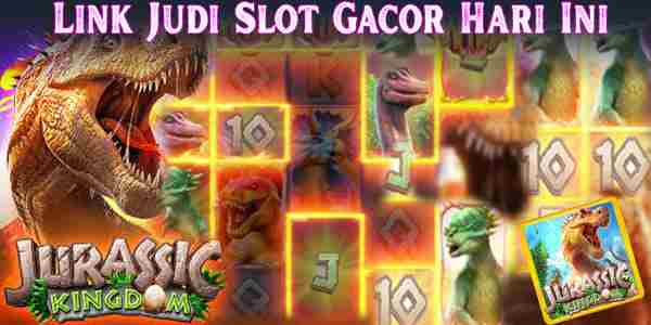 Situs Judi Slot Gacor Hari Ini Terpercaya Jackpot Terbesar Jurassic Kingdom